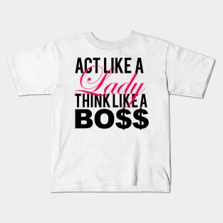 Pink/Black Act Like a Lady, Think Like a Bo$$ Kids T-Shirt